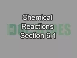 PPT-Chemical Reactions Section 6.1