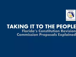 PPT-Taking it to the people Florida‘s Constitution Revision Commission Proposals Explained