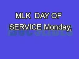 MLK  DAY OF  SERVICE Monday,
