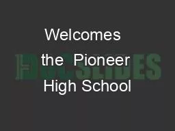 Welcomes  the  Pioneer High School