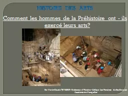 PPT-HISTOIRE DES ARTS Comment les hommes de la Préhistoire ont - ils exercé leurs arts?