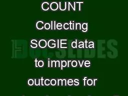 MAKING IT COUNT Collecting SOGIE data to improve outcomes for system-involved youth