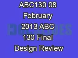 ABC130 08 February 2013 ABC 130 Final Design Review