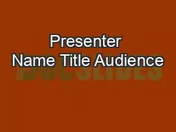 Presenter Name Title Audience