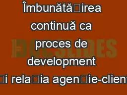 PPT-Despre mine Îmbunătățirea continuă ca proces de development și relația agenție-client