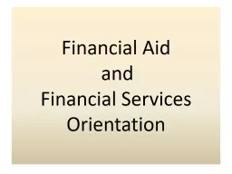 Financial Aid   and Financial Services Orientation