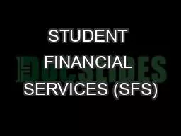 PPT-STUDENT FINANCIAL SERVICES (SFS)