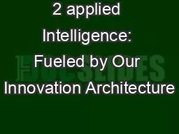 2 applied Intelligence: Fueled by Our Innovation Architecture
