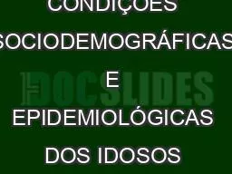 PPT-ESTUDO DAS CONDIÇÕES SOCIODEMOGRÁFICAS E EPIDEMIOLÓGICAS DOS IDOSOS RESIDENTES EM