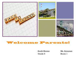 Welcome Parents! South Shores		Ms. Arzuman