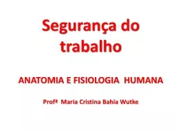 Segurança do trabalho ANATOMIA E FISIOLOGIA  HUMANA