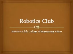 PPT-Robotics Club Robotics Club, College of Engineering Adoor