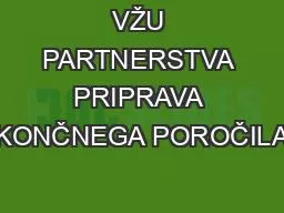 VŽU PARTNERSTVA PRIPRAVA KONČNEGA POROČILA