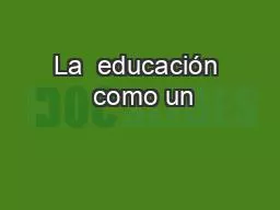 La  educación  como un