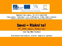 PPT-Savci – Riskni to! Autor: Mgr.