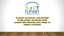 To educate and empower youth and adults through nutrition and physical activity programs while infl
