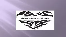 PPT-Ehlers- Danlos Syndrome (EDS)