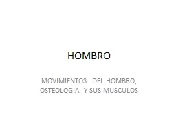 HOMBRO MOVIMIENTOS DEL HOMBRO, OSTEOLOGIA Y SUS MUSCULOS