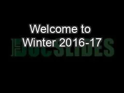 Welcome to Winter 2016-17