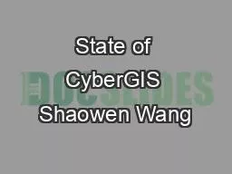 State of CyberGIS Shaowen Wang