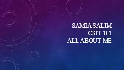 Samia Salim CSIT 101 All About Me