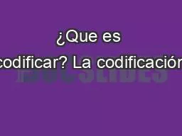 ¿Que es codificar? La codificación