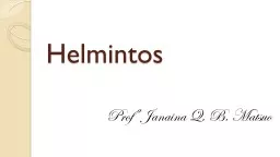 Helmintos Profª Janaina Q. B. Matsuo