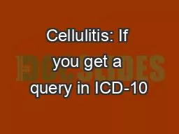 Cellulitis: If you get a query in ICD-10