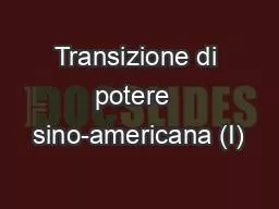 Transizione di potere  sino-americana (I)