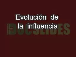 Evolución  de la  influencia