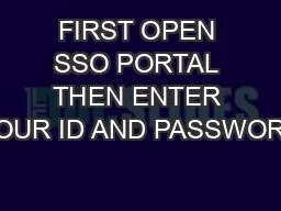 FIRST OPEN SSO PORTAL THEN ENTER YOUR ID AND PASSWORD