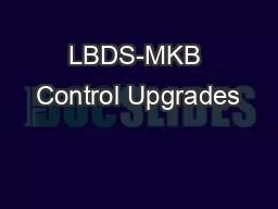 LBDS-MKB Control Upgrades