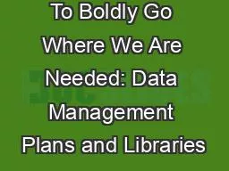 To Boldly Go Where We Are Needed: Data Management Plans and Libraries