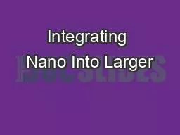 Integrating Nano Into Larger