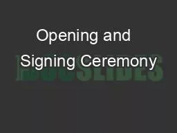 Opening and  Signing Ceremony