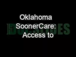 PPT-Oklahoma SoonerCare: Access to