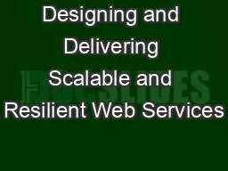 Designing and Delivering Scalable and Resilient Web Services