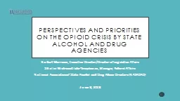 PPT-Perspectives and Priorities on the Opioid Crisis by State Alcohol and Drug Agencies