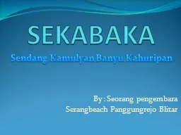 SEKABAKA By :  Seorang pengembara