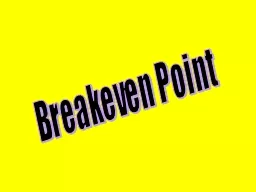 Breakeven Point When you make a product, you need to know how many you need to make and sell to mak