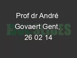 Prof dr André Govaert Gent, 26 02 14