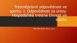 Trestněprávní odpovědnost ve sportu. I. Odpovědnost za úrazy. Hospodářská trestná činnos