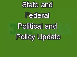 State and Federal Political and Policy Update