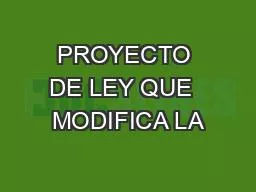 PROYECTO DE LEY QUE  MODIFICA LA