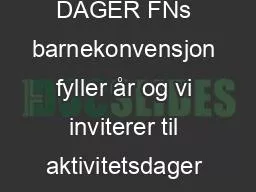 PPT-KOM PÅ BARNAS DAGER FNs barnekonvensjon fyller år og vi inviterer til aktivitetsdager