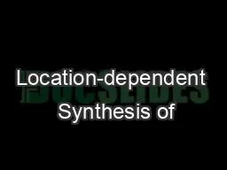 Location-dependent  Synthesis of