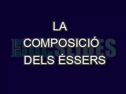 LA  COMPOSICIÓ  DELS ÉSSERS