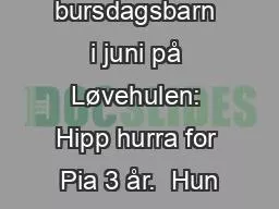 Ett bursdagsbarn i juni på Løvehulen: Hipp hurra for Pia 3 år.  Hun