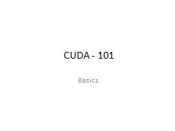 CUDA - 101 Basics Overview