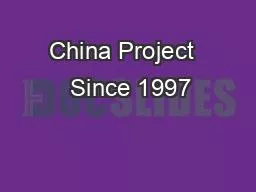 China Project   Since 1997